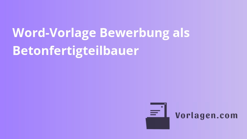 Word-Vorlage Bewerbung als Betonfertigteilbauer