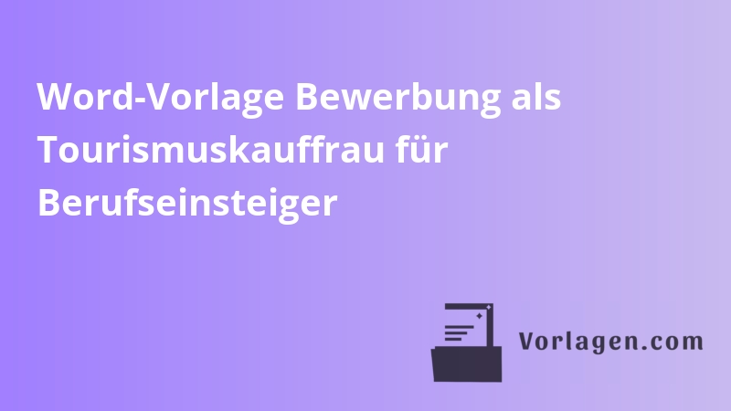 Word-Vorlage Bewerbung als Tourismuskauffrau für Berufseinsteiger