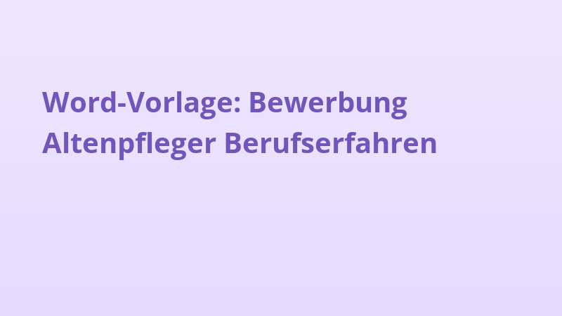 Word-Vorlage: Bewerbung Altenpfleger Berufserfahren