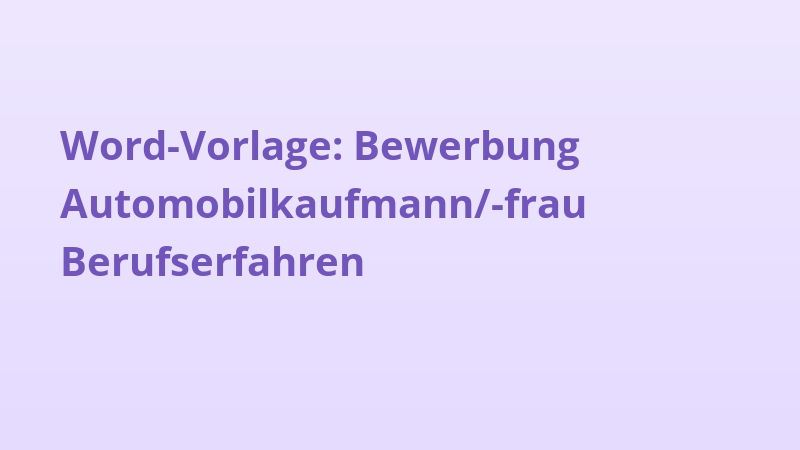 Word-Vorlage: Bewerbung Automobilkaufmann/-frau Berufserfahren