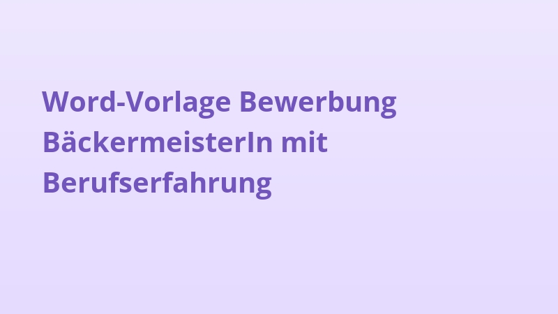 Word-Vorlage Bewerbung BäckermeisterIn mit Berufserfahrung