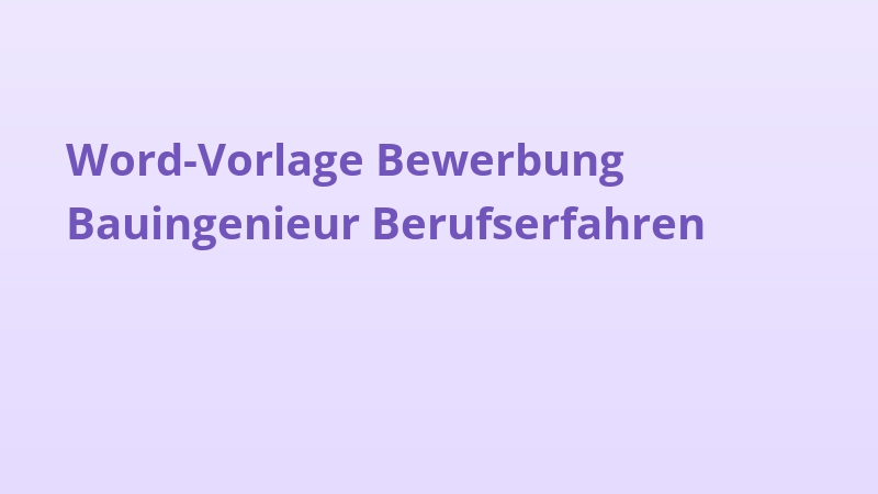 Word-Vorlage Bewerbung Bauingenieur Berufserfahren