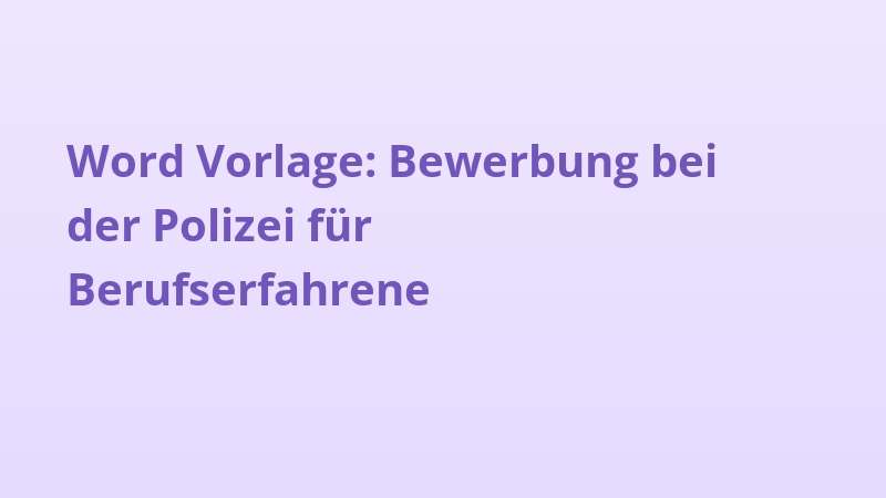 Word Vorlage: Bewerbung bei der Polizei für Berufserfahrene