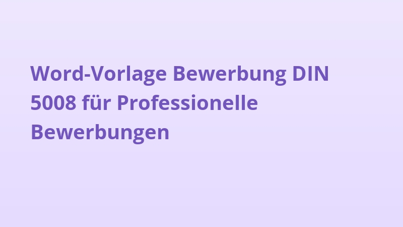 Word-Vorlage Bewerbung DIN 5008 für Professionelle Bewerbungen