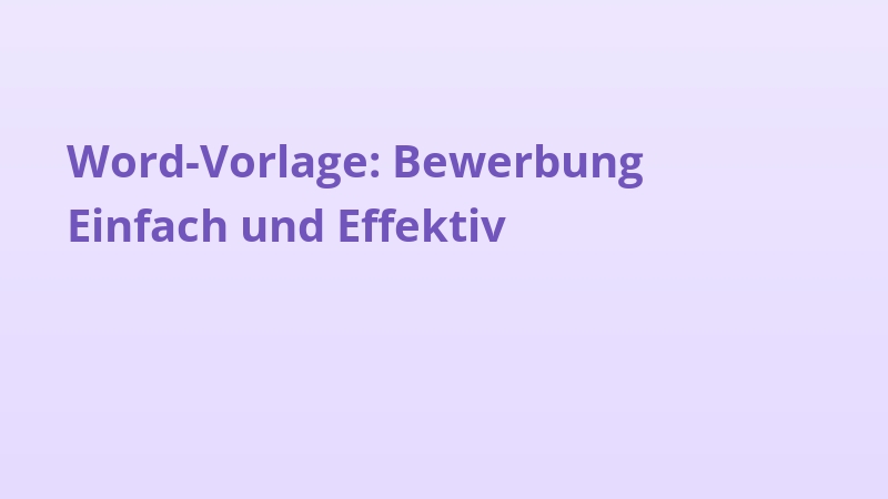 Word-Vorlage: Bewerbung Einfach und Effektiv
