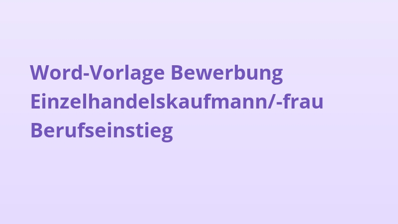 Word-Vorlage Bewerbung Einzelhandelskaufmann/-frau Berufseinstieg