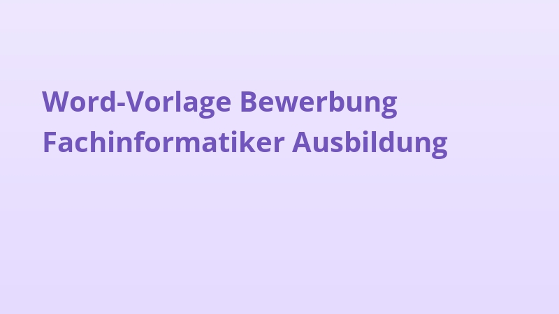 Word-Vorlage Bewerbung Fachinformatiker Ausbildung