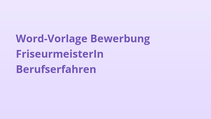 Word-Vorlage Bewerbung FriseurmeisterIn Berufserfahren