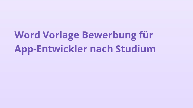 Word Vorlage Bewerbung für App-Entwickler nach Studium