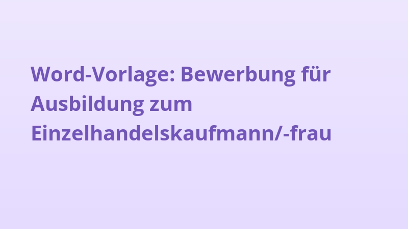 Word-Vorlage: Bewerbung für Ausbildung zum Einzelhandelskaufmann/-frau