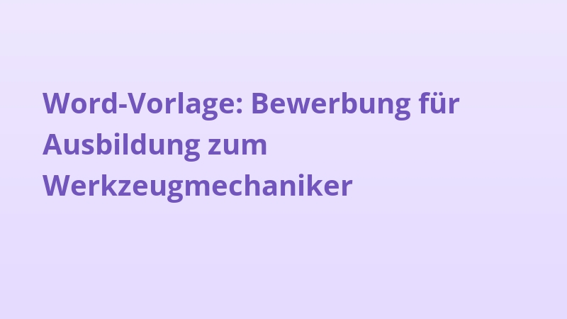 Word-Vorlage: Bewerbung für Ausbildung zum Werkzeugmechaniker