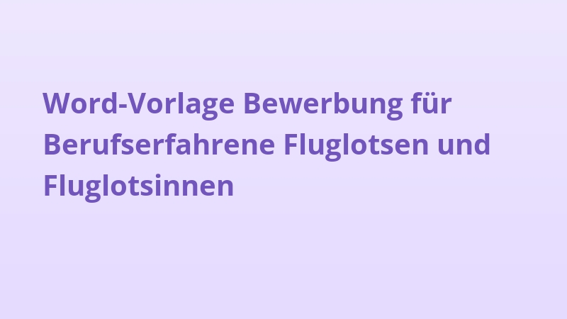 Word-Vorlage Bewerbung für Berufserfahrene Fluglotsen und Fluglotsinnen