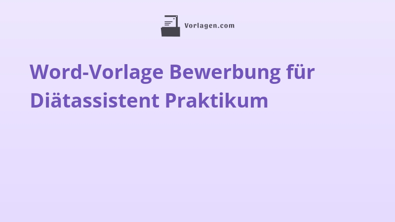 Word-Vorlage Bewerbung für Diätassistent Praktikum