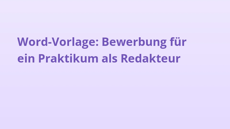 Word-Vorlage: Bewerbung für ein Praktikum als Redakteur