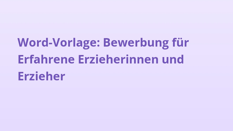 Word-Vorlage: Bewerbung für Erfahrene Erzieherinnen und Erzieher