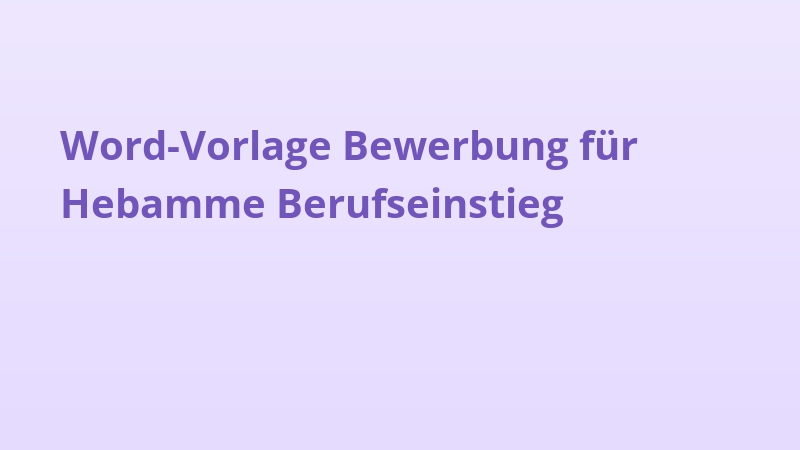 Word-Vorlage Bewerbung für Hebamme Berufseinstieg