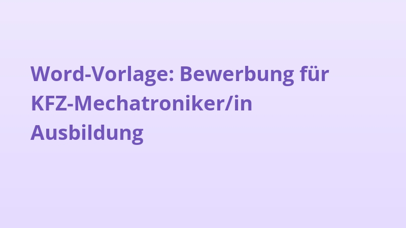 Word-Vorlage: Bewerbung für KFZ-Mechatroniker/in Ausbildung