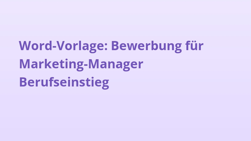 Word-Vorlage: Bewerbung für Marketing-Manager Berufseinstieg