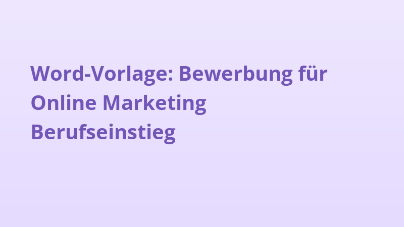 Word-Vorlage: Bewerbung für Online Marketing Berufseinstieg