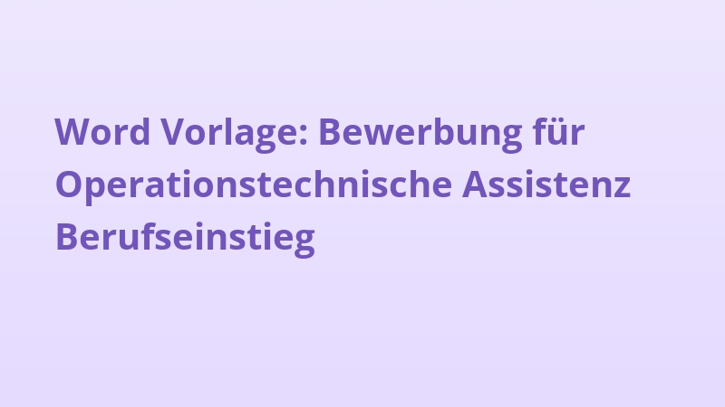 Word Vorlage: Bewerbung für Operationstechnische Assistenz Berufseinstieg