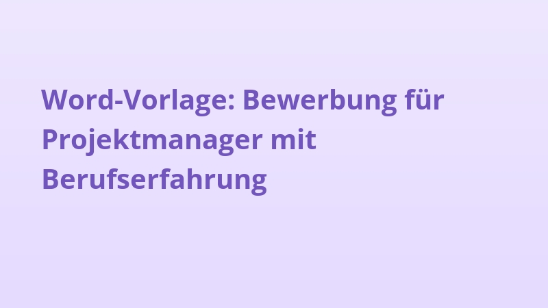 Word-Vorlage: Bewerbung für Projektmanager mit Berufserfahrung