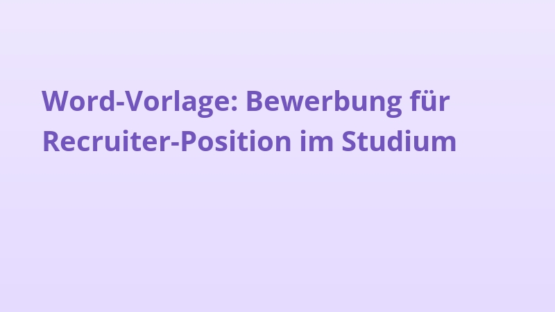 Word-Vorlage: Bewerbung für Recruiter-Position im Studium