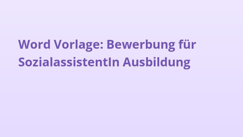 Word Vorlage: Bewerbung für SozialassistentIn Ausbildung