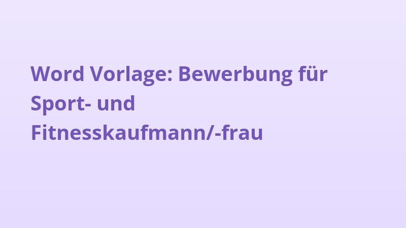 Word Vorlage: Bewerbung für Sport- und Fitnesskaufmann/-frau
