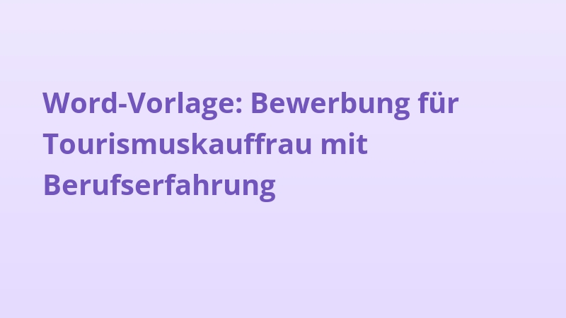 Word-Vorlage: Bewerbung für Tourismuskauffrau mit Berufserfahrung