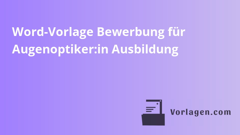 Word-Vorlage Bewerbung für Augenoptiker:in Ausbildung