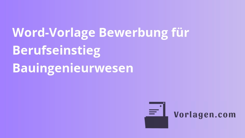 Word-Vorlage Bewerbung für Berufseinstieg Bauingenieurwesen