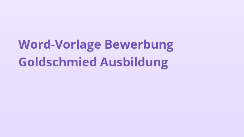 Word-Vorlage Bewerbung Goldschmied Ausbildung