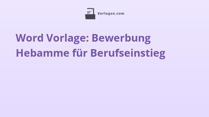 Word Vorlage: Bewerbung Hebamme für Berufseinstieg