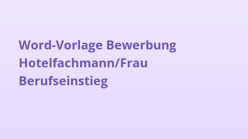 Word-Vorlage Bewerbung Hotelfachmann/Frau Berufseinstieg