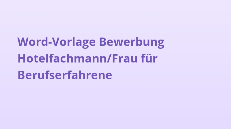 Word-Vorlage Bewerbung Hotelfachmann/Frau für Berufserfahrene