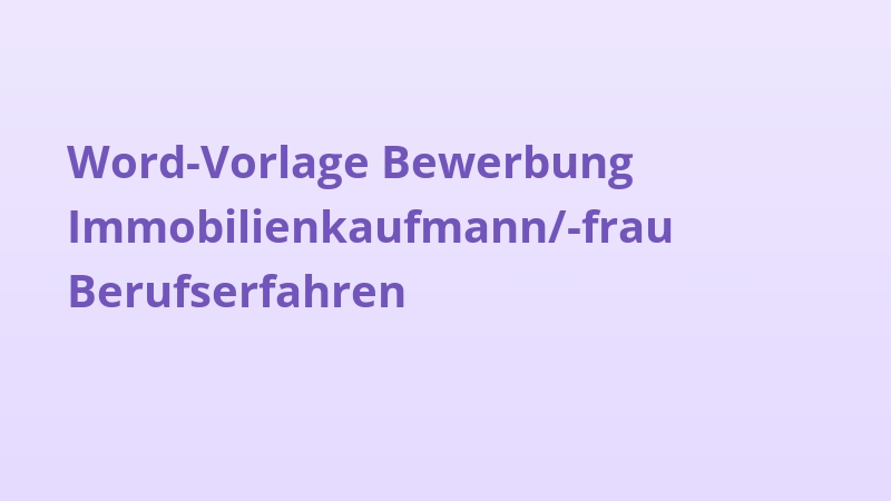 Word-Vorlage Bewerbung Immobilienkaufmann/-frau Berufserfahren