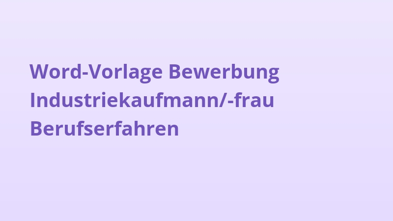 Word-Vorlage Bewerbung Industriekaufmann/-frau Berufserfahren