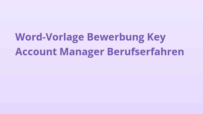 Word-Vorlage Bewerbung Key Account Manager Berufserfahren