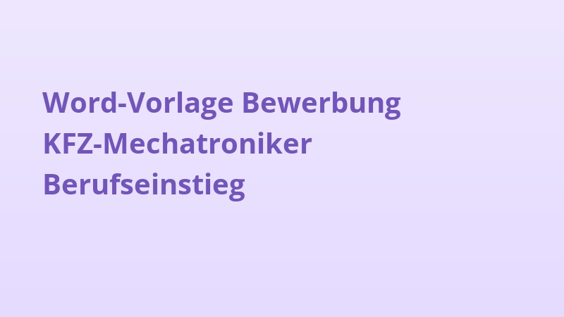 Word-Vorlage Bewerbung KFZ-Mechatroniker Berufseinstieg