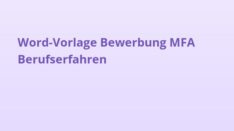 Word-Vorlage Bewerbung MFA Berufserfahren