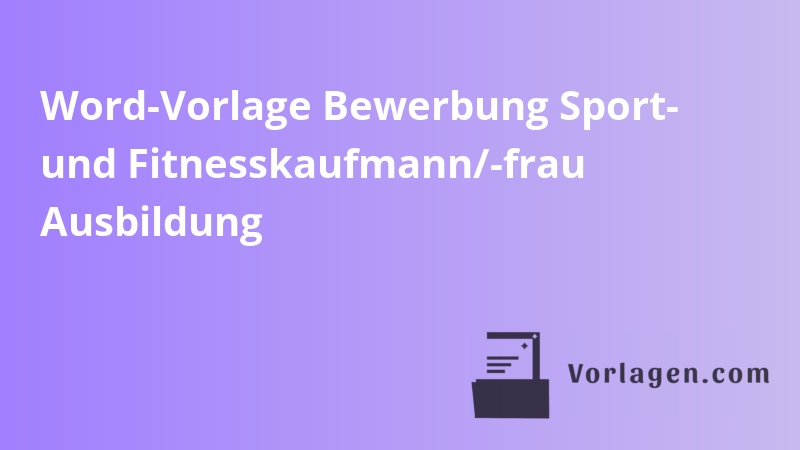 Word-Vorlage Bewerbung Sport- und Fitnesskaufmann/-frau Ausbildung
