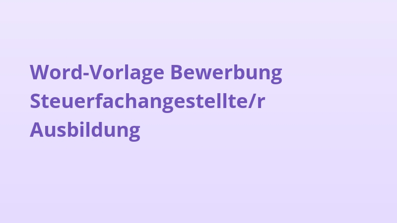 Word-Vorlage Bewerbung Steuerfachangestellte/r Ausbildung