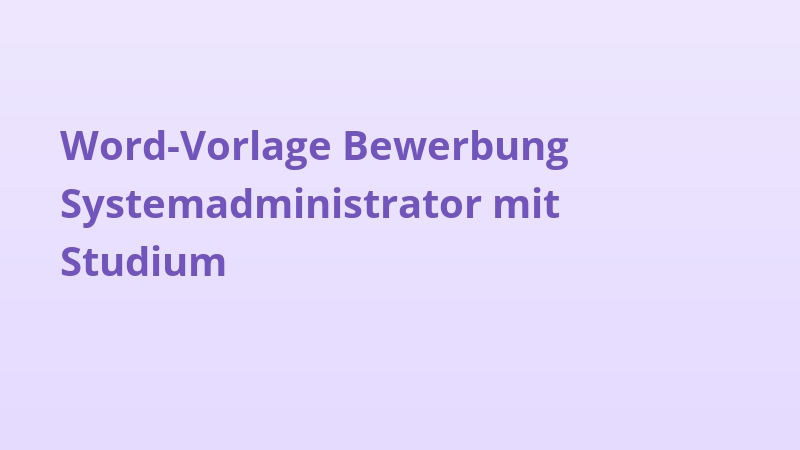 Word-Vorlage Bewerbung Systemadministrator mit Studium