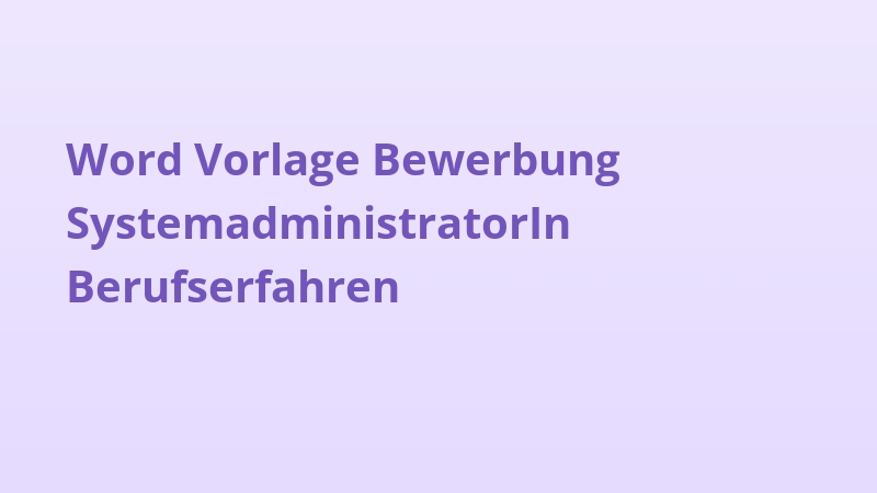 Word Vorlage Bewerbung SystemadministratorIn Berufserfahren