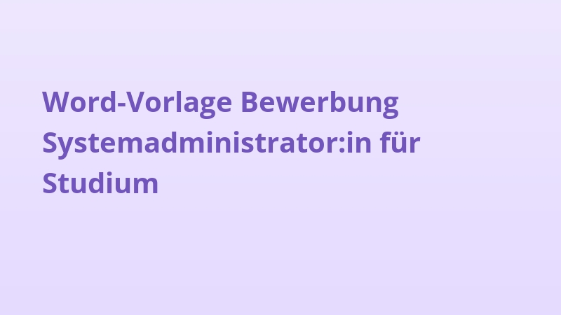 Word-Vorlage Bewerbung Systemadministrator:in für Studium