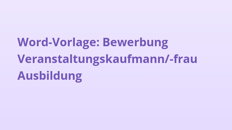 Word-Vorlage: Bewerbung Veranstaltungskaufmann/-frau Ausbildung