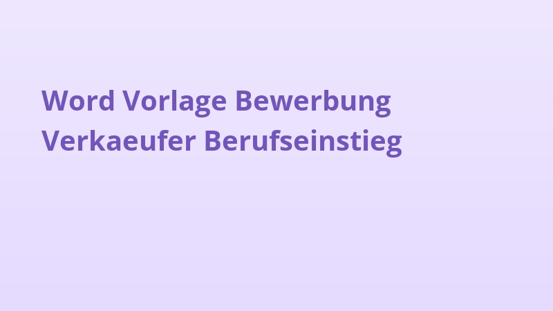 Word Vorlage Bewerbung Verkaeufer Berufseinstieg