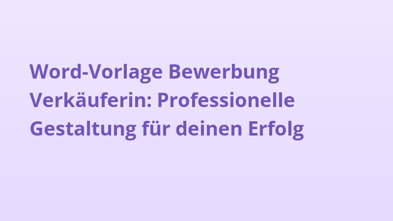 Word-Vorlage Bewerbung Verkäuferin: Professionelle Gestaltung für deinen Erfolg