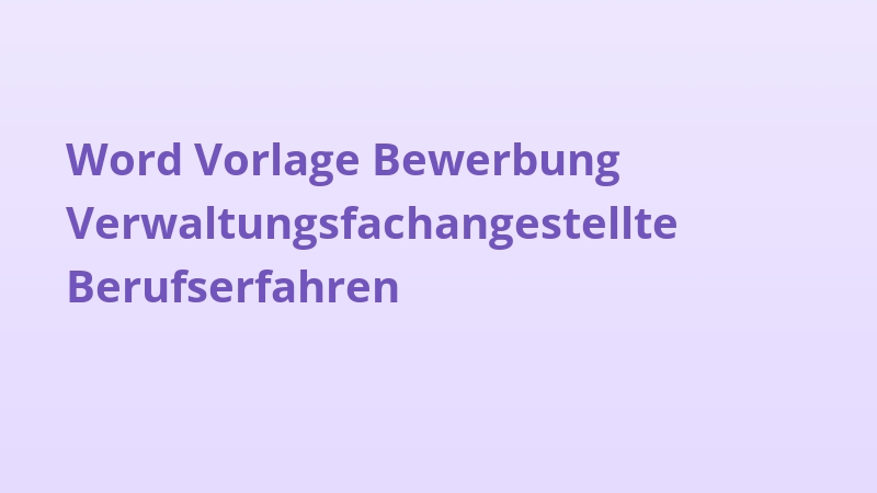 Word Vorlage Bewerbung Verwaltungsfachangestellte Berufserfahren