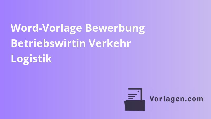 Word-Vorlage Bewerbung Betriebswirtin Verkehr Logistik